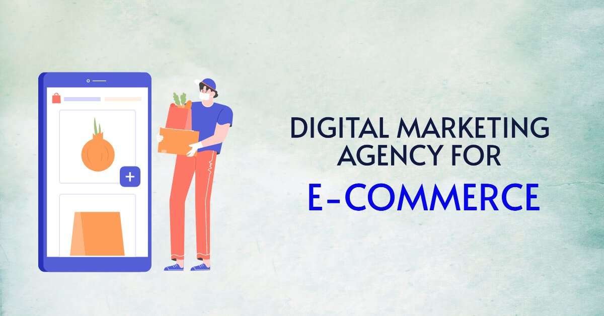 How to Choose the Best Digital Marketing Agency For E-commerce Services