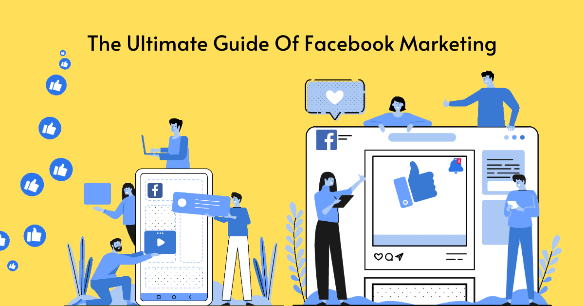 The Ultimate Guide Of Facebook Marketing